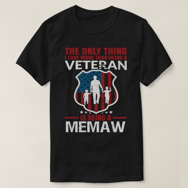 I Love More Than Being A Veteran Is Being A MEMAW T-Shirt (Design Front)