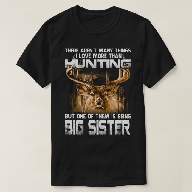 I Love More Than Hunting BIG SISTER Fathers Day T-Shirt (Design Front)