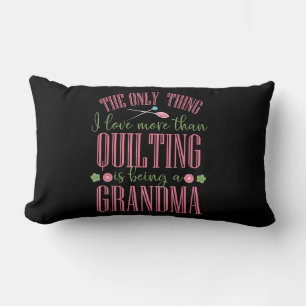 I Love More Than Quilting Is Being Grandma Lumbar Cushion