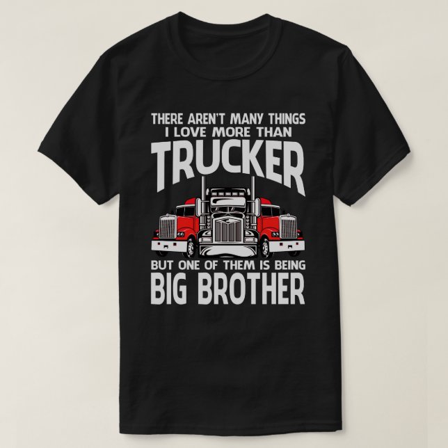I Love More Than Trucker BIG BROTHER Fathers Day T-Shirt (Design Front)