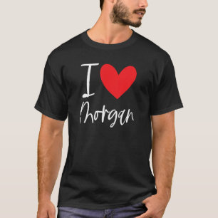 I Love Morgan Name Personalised Girl Woman Bff Fri T-Shirt