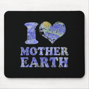 I Love Mother Earth T Shirt Mouse Pad