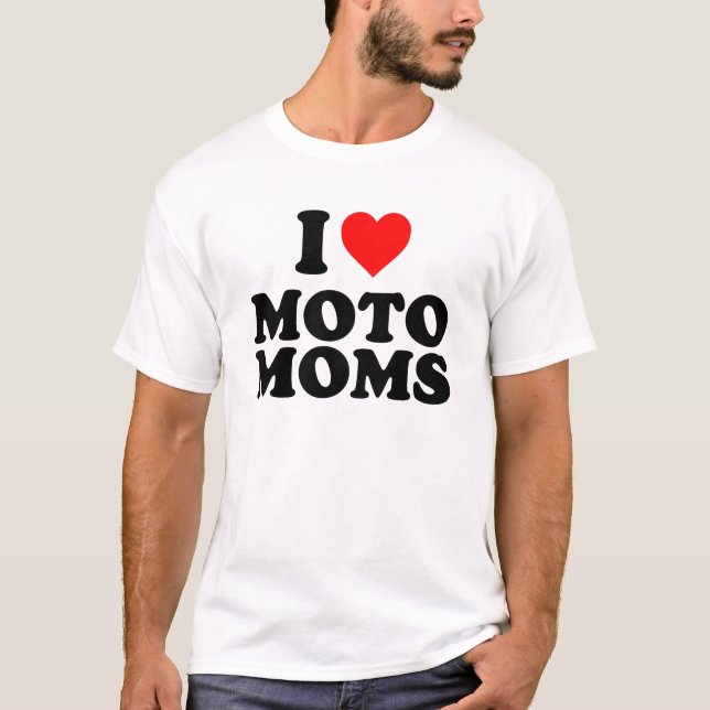 i love moto moms T-Shirt (Front)