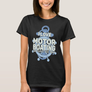 I love Motor Boating anchor steering wheel motor b T-Shirt