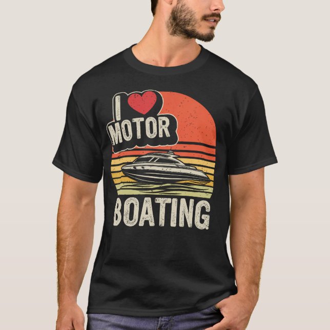 I Love Motorboating Boating Captain Boat Pontoon B T-Shirt (Front)