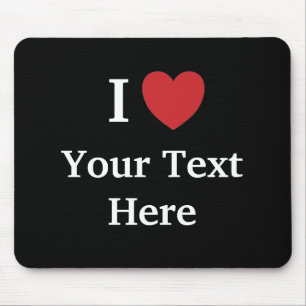 I Love Mousepad - Personalisable - Add Your text