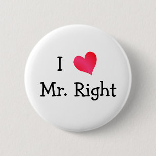 I Love Mr. Right 6 Cm Round Badge