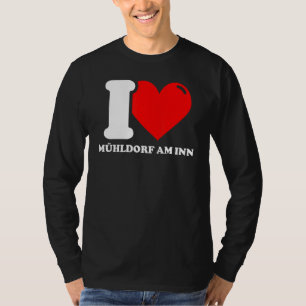 I Love Mühldorf Am Inn – City Funny T-Shirt