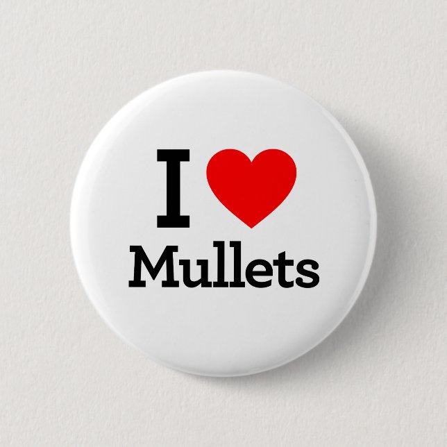 I Love Mullets 6 Cm Round Badge (Front)