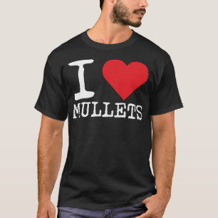 I Love Mullets, I Heart Mullets, Funny Redneck Mul T-Shirt
