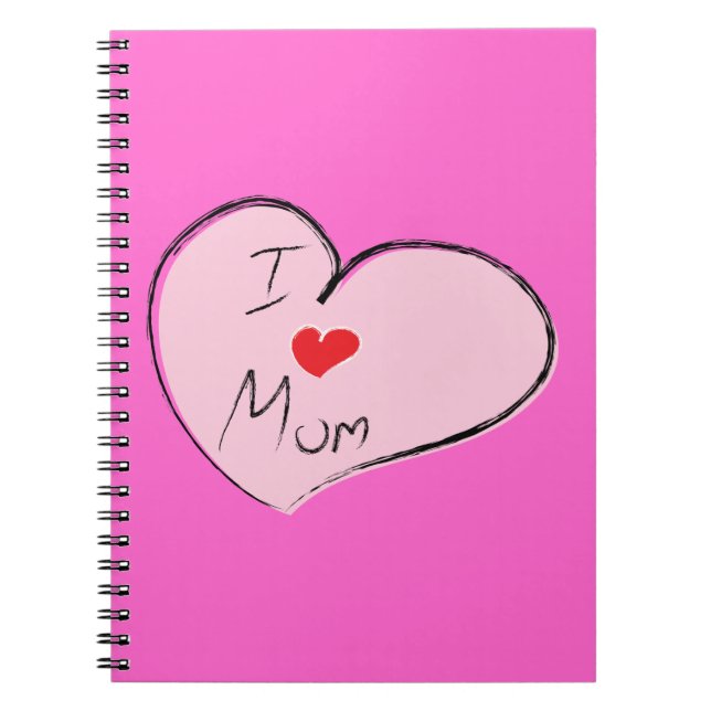 I Love Mum Notebook (Front)