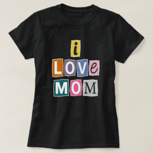 I Love Mum Ransom Note Magazine Cutout Typography T-Shirt