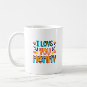 i love mummy coffee mug
