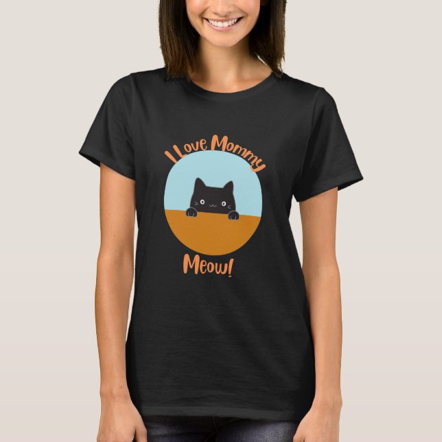 I love mummy meow T-Shirt (Front)
