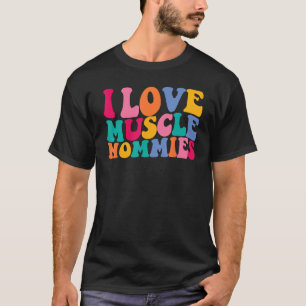 I Love Muscle Mommies Retro Groovy I Heart Muscle  T-Shirt