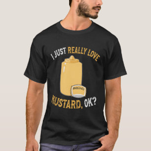 I Love Mustard Ok Cute And Funny Mustard T-Shirt