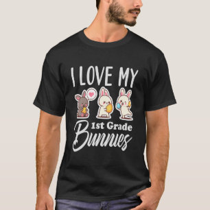 I Love My 1st Grade Bunnies, Cute First Grade Teac T-Shirt