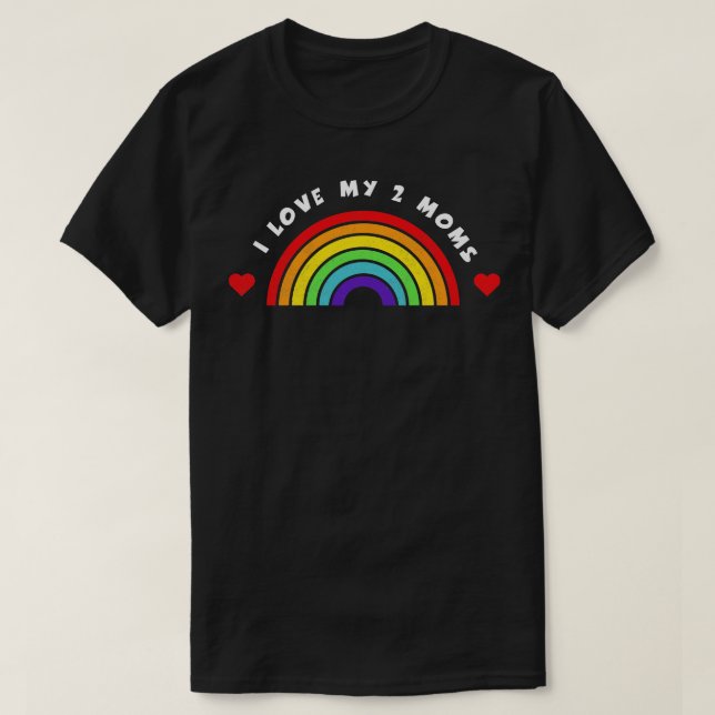 I Love My 2 Moms Tshirt LGBT Pride  LGBTQ Supporte (Design Front)