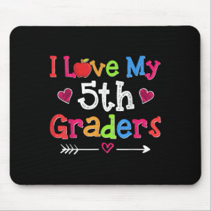 I Love My 5th Graders Funny Fifth Grade Teacher Mouse Pad