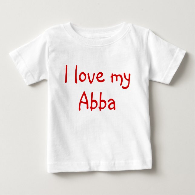 I Love My Abba Clothes for Baby Baby T-Shirt (Front)