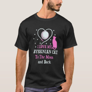 I Love My Abyssinian Cat to Moon Cat Lover Funny K T-Shirt