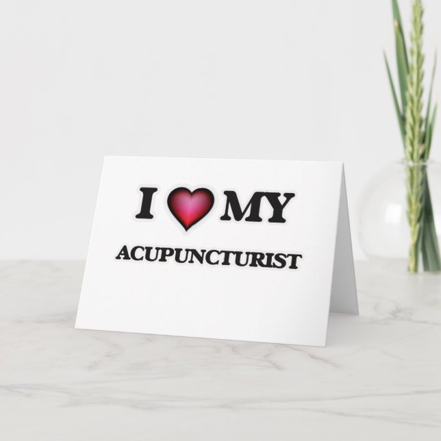 I love my Acupuncturist Card (Front)