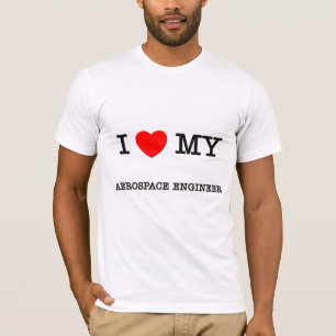 I Love My AEROSPACE ENGINEER T-Shirt