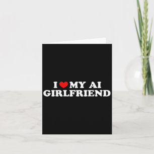I Love My Ai Girlfriend Funny Graphic Card
