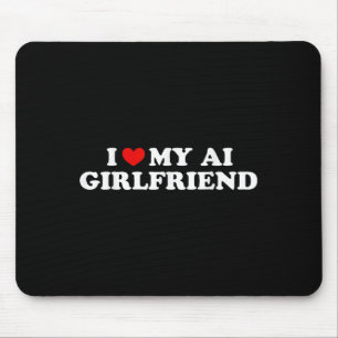 I Love My Ai Girlfriend Funny Graphic Mouse Pad