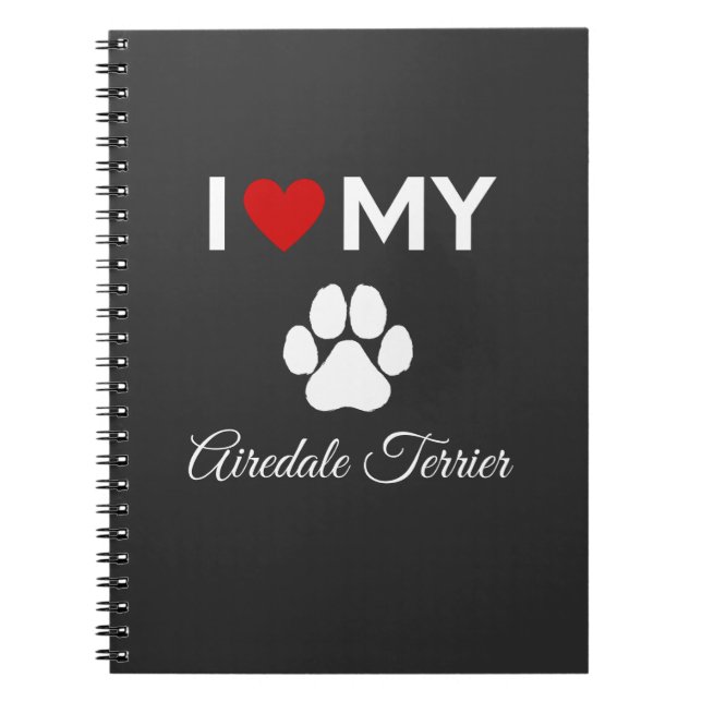 I love my Airedale Terrier dog custom text Notebook (Front)