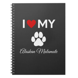 I love my Alaskan Malamute dog custom text Notebook