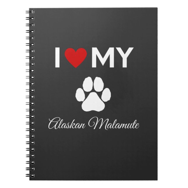 I love my Alaskan Malamute dog custom text Notebook (Front)