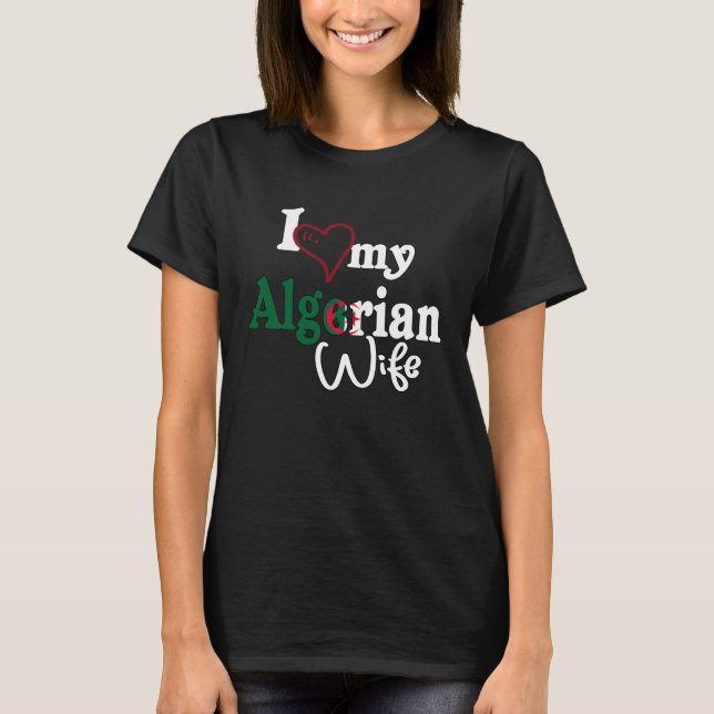 I Love My Algerian Wife Africa Flag Algiers Algeri T-Shirt (Front)
