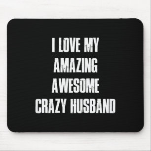 I Love My Amazing Awesome Crazy Husband Valentine Mouse Pad