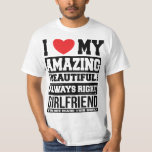 "I love my amazing beautiful girlfriend" t-shirt<br><div class="desc">This t-shirt is for the intellectually superior man who believes in telling the truth or the girlfriend who wants to torture her man. Perfect for Valentines Day,  Birthdays,  Anniversaries or after a disagreement!</div>