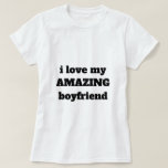 I Love My Amazing Boyfriend Funny Valentine's Day T-Shirt<br><div class="desc">Designed with cute romantic custom text "i love my amazing boyfriend" which you may customise as you wish! Simple and cute design perfect for girfriends in love!</div>