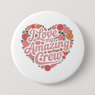 I Love My Amazing Crew Perfect Leadership Design 7.5 Cm Round Badge