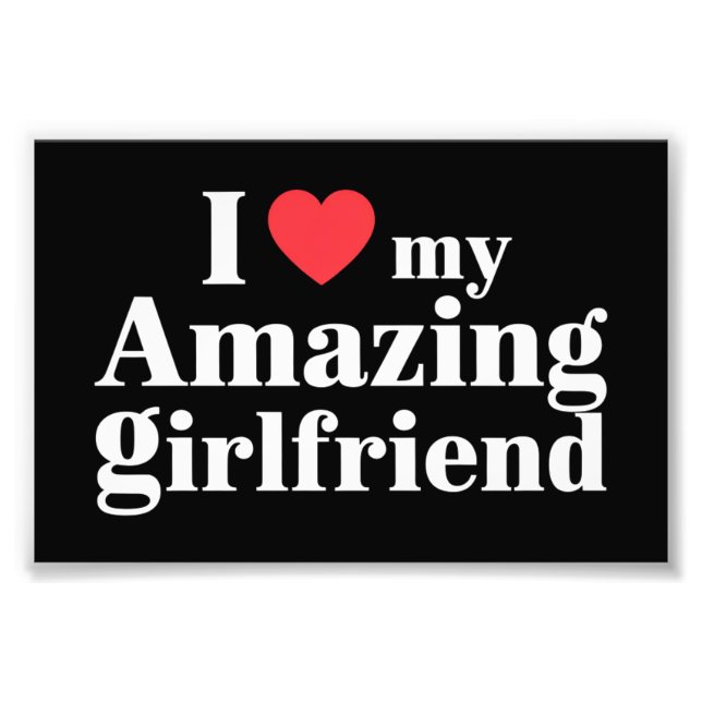 I Love My Amazing Girlfriend I Heart My Hot Gf Photo Print (Front)