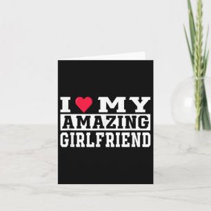 I Love My Amazing Girlfriend I Heart My Hot Girlfr Card