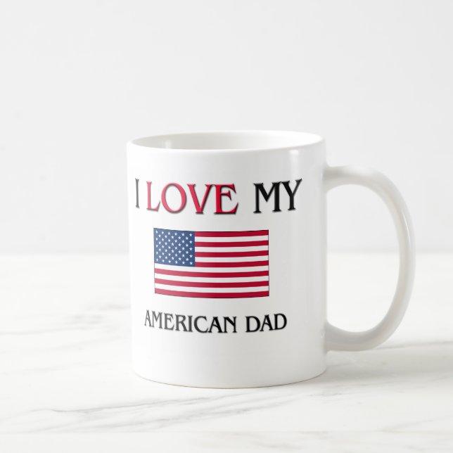 I Love My American Dad Coffee Mug (Right)