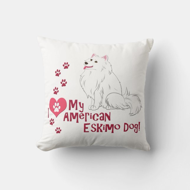 I Love My American Eskimo Dog! Cushion (Front)