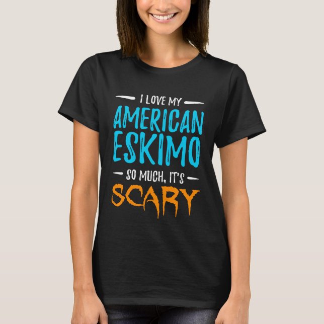 I Love My American Eskimo Dog Mum Scary Halloween T-Shirt (Front)