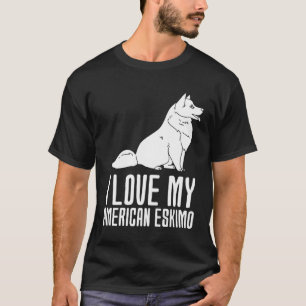 I Love My American Eskimo T-Shirt