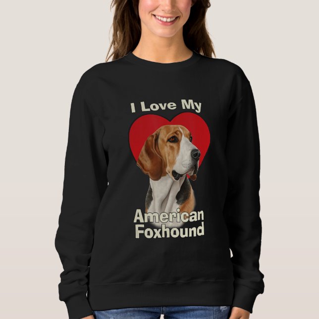 I Love My American Foxhound Puppy Dog Sweatshirt (Front)