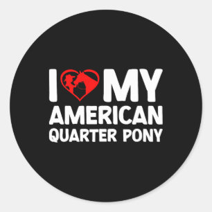 I Love My American Quarter Pony Horse Horseback Ri Classic Round Sticker