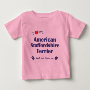 I Love My American Staffordshire (Female Dog) Baby T-Shirt
