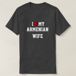 I LOVE MY ARMENIAN WIFE T-Shirt