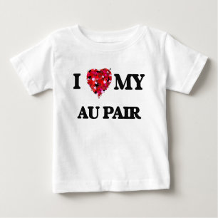 I love my Au Pair Baby T-Shirt