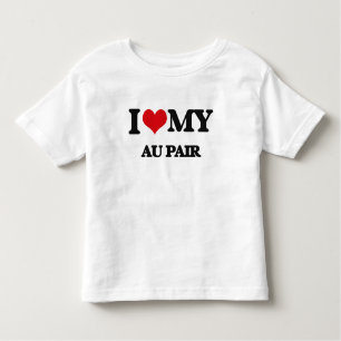 I love my Au Pair Toddler T-Shirt