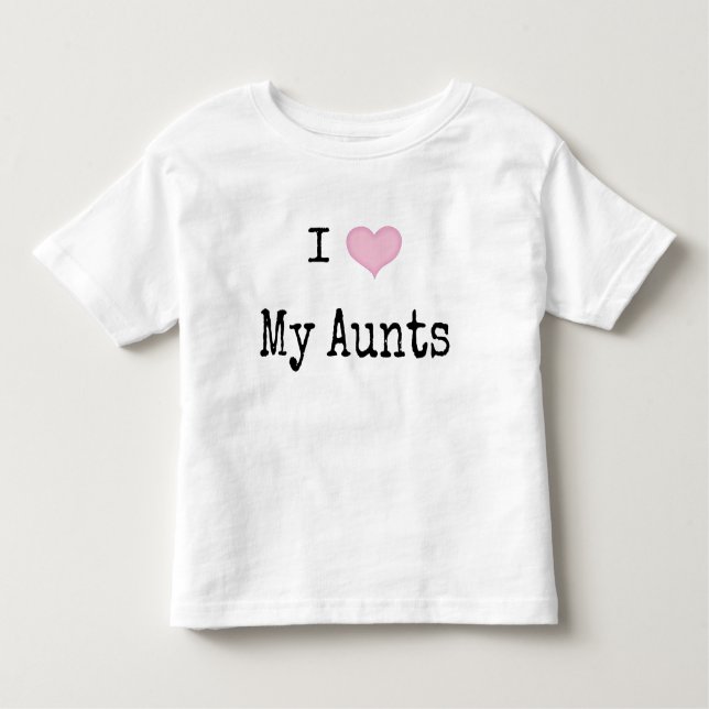 I Love My Aunts Toddler T-Shirt (Front)